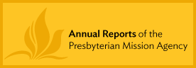 Annual Reports of the Presbyterian Mission Agency