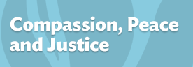 Compassion, Peace and Justice