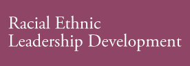 Racial Ethnic Leadership Development