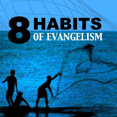 8 habits of ebangelis - Graphic with image of fishermen tossing nets into the sea.