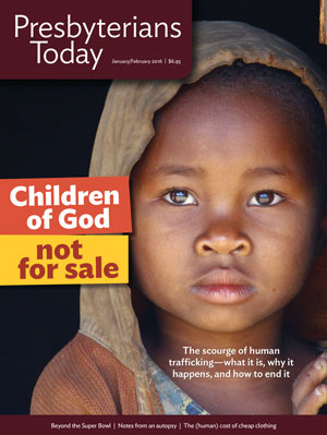 Presbyterians Today Human Trafficking Issue January/February 2016